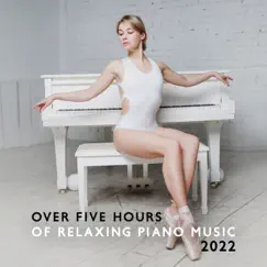 Over Five Hours of Relaxing Piano Music 2022: 100 Piano Bar Atmosphere Music, Romantic Instrumental Songs, Jazz Ballet Class Music, Chill Jazz Lounge by John Piano & Instrumental Jazz Music Group album reviews, ratings, credits