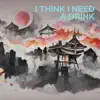 I Think I Need a Drink (feat. Mr. Whispers) song lyrics