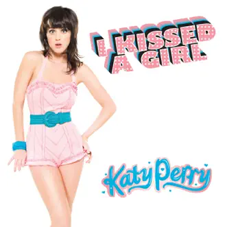 I Kissed a Girl - Single by Katy Perry album download