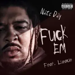 F**k Em (feat. Lunacie) - Single by Nate Day album reviews, ratings, credits