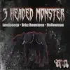 3 Headed Monster (feat. Brizz Rawsteen & H. Carter) - Single album lyrics, reviews, download