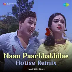 Naan Paarthathilae (House Remix) - Single by T. M. Soundararajan & P. Susheela album reviews, ratings, credits