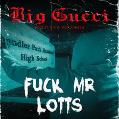 F**k Mr Lotts - Single by Big Gucci album reviews, ratings, credits