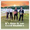 It's time to say Good Shabbos - Single album lyrics, reviews, download