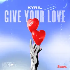 Give Your Love - Single by KYRIL album reviews, ratings, credits