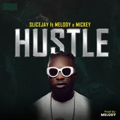 Hustle (feat. Mickey & Melody) - Single by Slicejay album reviews, ratings, credits
