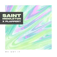 We Got It - Single by Saint Middleton & Plappert album reviews, ratings, credits