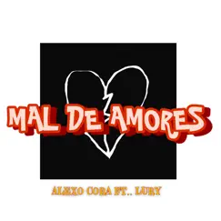 Mal de Amores (feat. Lury) - Single by Alexo Cora album reviews, ratings, credits