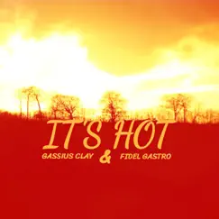 It’s Hot - Single by Gassius Clay & Fidel Gastro album reviews, ratings, credits