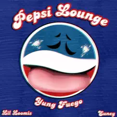 Pepsi Lounge (feat. Lil Loomis & Euney) - Single by Yung Fuego album reviews, ratings, credits