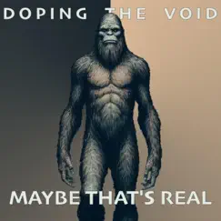 Maybe That's Real - Single by Doping the Void album reviews, ratings, credits