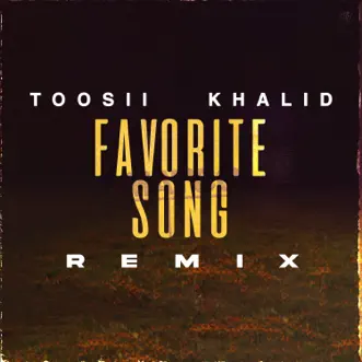 Favorite Song (Remix) - Single by Toosii & Khalid album download