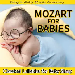 Mozart for Babies: Classical Lullabies for Baby Sleep by Baby Lullaby Music Academy album reviews, ratings, credits