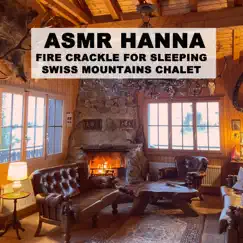 Fire Crackle For Sleeping (Swiss Mountains Chalet) - Single by ASMR HANNA & GiBi ASMR album reviews, ratings, credits