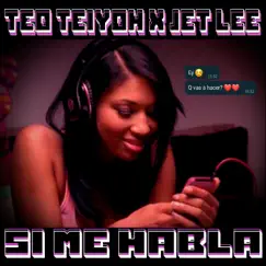 SI ME HABLA (feat. jet lee) - Single by Elteo Teiyoh album reviews, ratings, credits