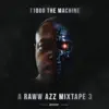 T1000 the Machine a Raww Azz Mixtape 3 album lyrics, reviews, download