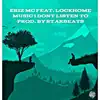 Music i dont listen to (feat. Lockhome) - Single album lyrics, reviews, download