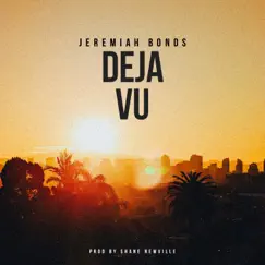Deja Vu - Single by Jeremiah Bonds & Shane Newville album reviews, ratings, credits