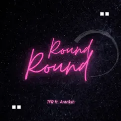 Round Round (feat. Antriksh) Song Lyrics