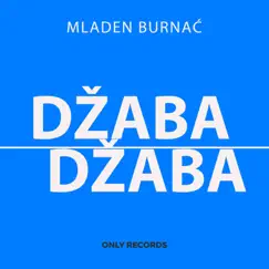 Džaba Džaba - Single by Mladen Burnać album reviews, ratings, credits