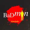 Badman ! - Single album lyrics, reviews, download