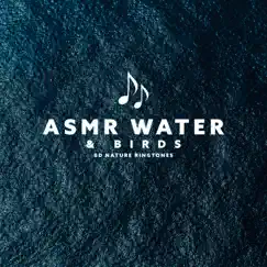 ASMR Water & Birds: 8D Nature Ringtones by Zoe Bells, Jasmine Soft & Harmony Green album reviews, ratings, credits
