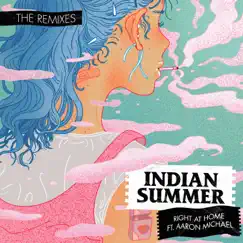 Right at Home (feat. Aaron Michael) [Remixes] - Single by Indian Summer album reviews, ratings, credits