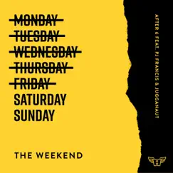 The Weekend (feat. Jugganaut & Pj Francis) - Single by After 6 album reviews, ratings, credits