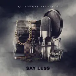 Say Less - Single by KC Sounds album reviews, ratings, credits