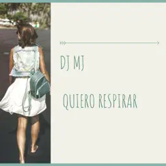 Quiero Respirar - Single by DJ MJ album reviews, ratings, credits