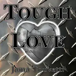 Tough Love - Single by Jama Touvetti album reviews, ratings, credits
