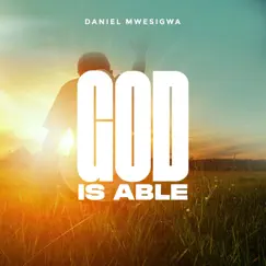 God Is Able - Single by Daniel Mwesigwa album reviews, ratings, credits