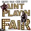 Ain't Playin Fair (feat. Big kevv) - Single album lyrics, reviews, download