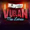 Vuelan Mis Letras - Single album lyrics, reviews, download
