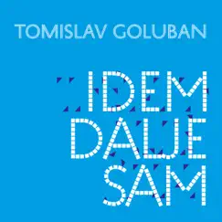 Idem dalje sam - Single by TOMISLAV GOLUBAN album reviews, ratings, credits