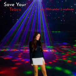 Save Your Tears - Single by MELINDA LINDNER album reviews, ratings, credits