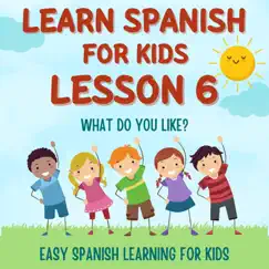Learn Spanish for Kids Lesson 6: What Do You Like?, Pt. 16 Song Lyrics