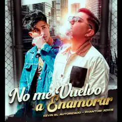 No Me Vuelvo a Enamorar - Single by Phantom Joyce & Kevin El Autorizado album reviews, ratings, credits