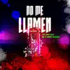 No Me Llamen (feat. R8 en la Casa) - Single album lyrics, reviews, download