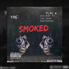 Smoked (feat. Jay Jona & bb3thedon) - Single by Yrc.Mar album reviews, ratings, credits