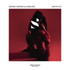 Ven Pa Ca - Single by Dennis Cartier & Aurelios album reviews, ratings, credits