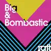 Big & Bombastic - EP album lyrics, reviews, download