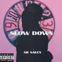 SLOW DOWN (Live) - Single by AK SAUCY album reviews, ratings, credits