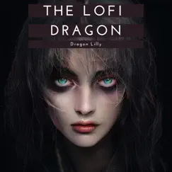 Dragon Lilly - Single by The Lofi Dragon album reviews, ratings, credits
