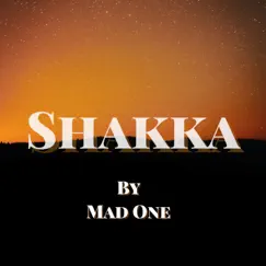 Shakka - Single by Mad One album reviews, ratings, credits