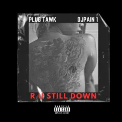 R U Still Down (feat. Dj Pain 1 & RSHN 6) Song Lyrics