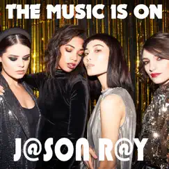 The Music Is On - Single by J@SON R@Y album reviews, ratings, credits