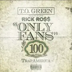 Only Fans (feat. Rick Ross) - Single by T.O Green album reviews, ratings, credits