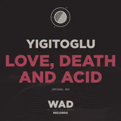 Love, Death and Acid - Single by Yigitoglu album reviews, ratings, credits