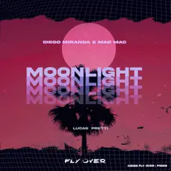 Moonlight - Single by Diego Miranda, Mad Mac & Lucas Pretti album reviews, ratings, credits